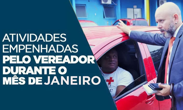 ATUAÇÃO: Atividades empenhadas pelo vereador durante o mês de Janeiro/2018