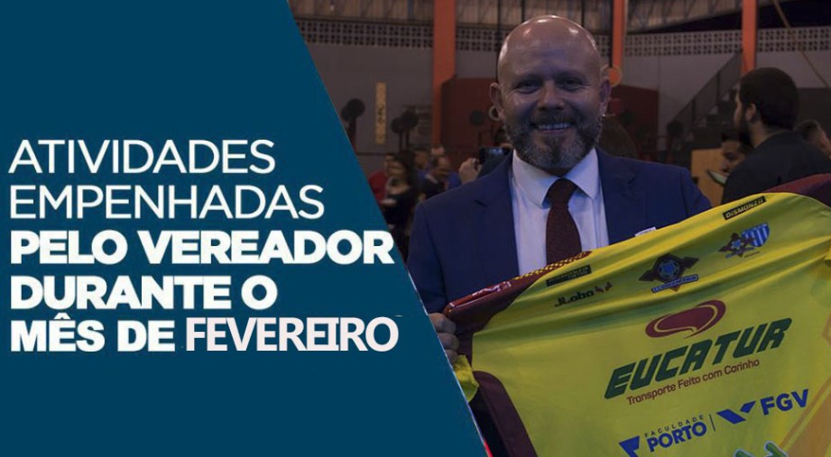 ATUAÇÃO Atividades empenhadas pelo vereador durante o mês de Fevereiro 2018