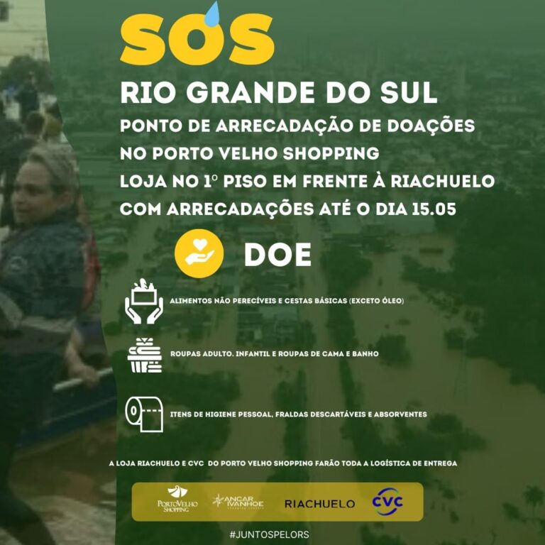 Porto Velho Shopping abre espaço para coleta de doações em apoio às vítimas das enchentes no Rio Grande do Sul 13 Porto Velho Shopping abre espaço para coleta de doações em apoio às vítimas das enchentes no Rio Grande do Sul